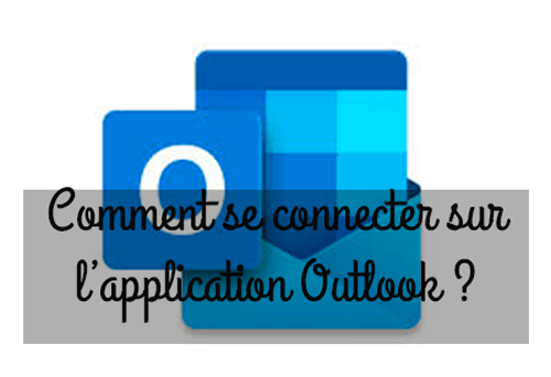 Se connecter sur l'application Outlook