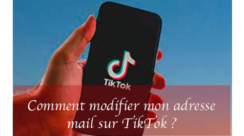 Modifier mon adresse mail TikTok