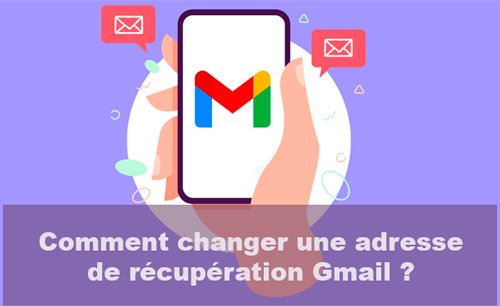 changer adresse mail de récupération gmail