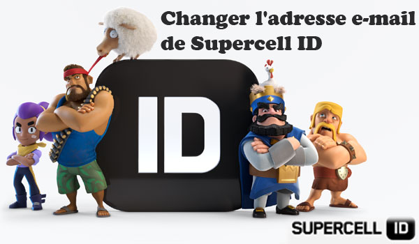 changer adresse compte Supercell ID Brawl Stars