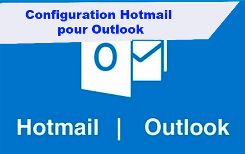 Configuration de la messagerie Hotmail pour Outlook
