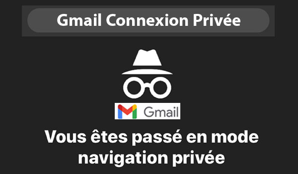 Messagerie Gmail mode de navigation privé