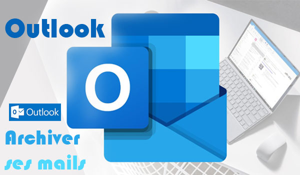 Outlook 365 archivage de mail 