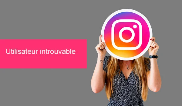 Comment devenir utilisateur introuvable sur instagram 