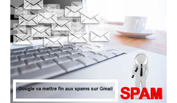 Comment Google va mettre fin au spam sur Gmail ?