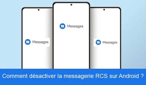 Désactivation de la messagerie RCS sur Android